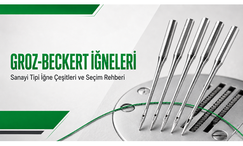 Groz Beckert İğne Çeşitleri ve Toptan Satış | Hana İplik
